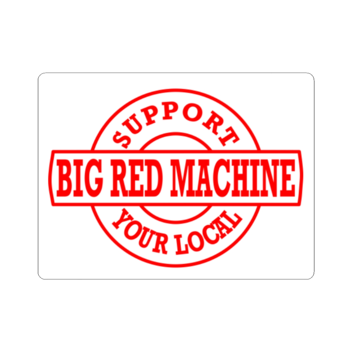 Support Your Local Big Red Machine Kiss-Cut Sticker | Red Stamp Logo | 81 | Hells Angels
