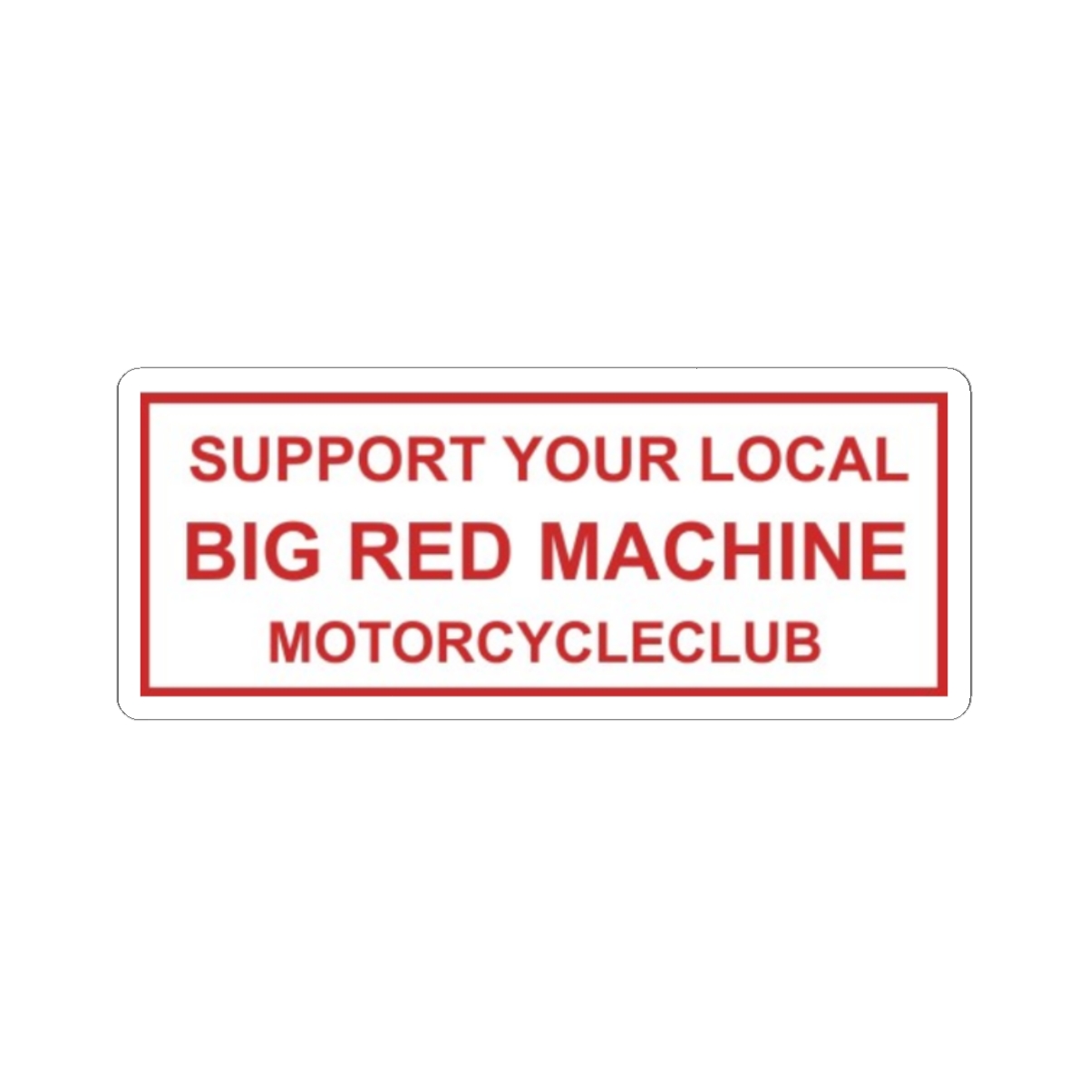 Support Your Local Big Red Machine Motorcycle Club Sticker | 81 | Hells Angels - alternate angle 3, merchandise