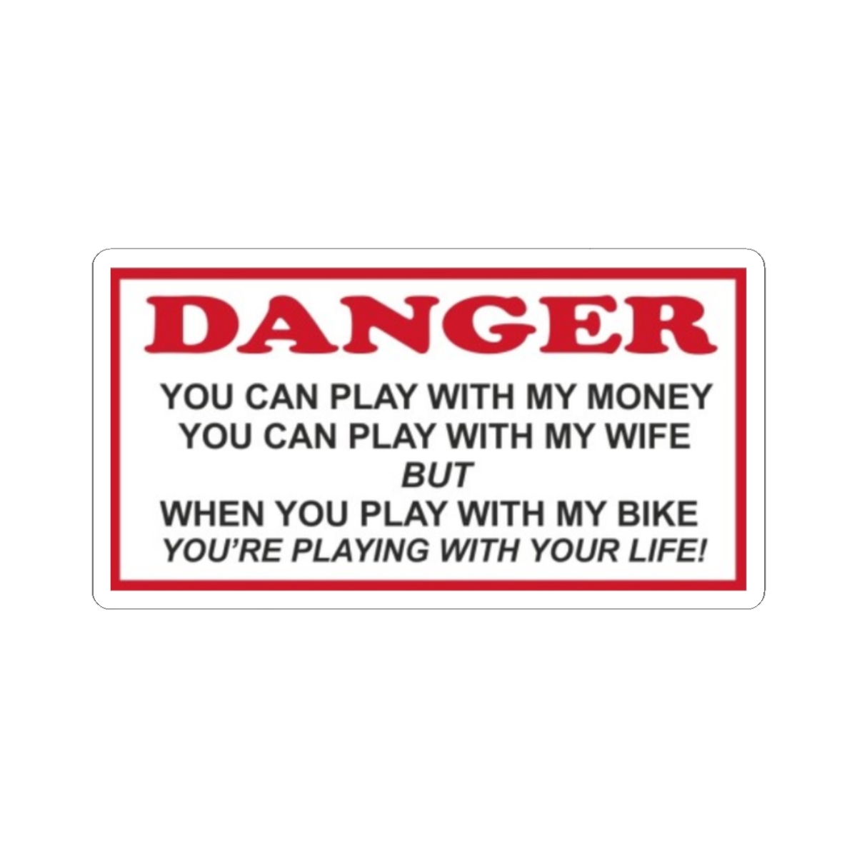 Danger Warning Sticker | "You Can Play With My Money" Kiss-Cut Sticker | 81 | Hells Angels - alternate angle 3, merchandise