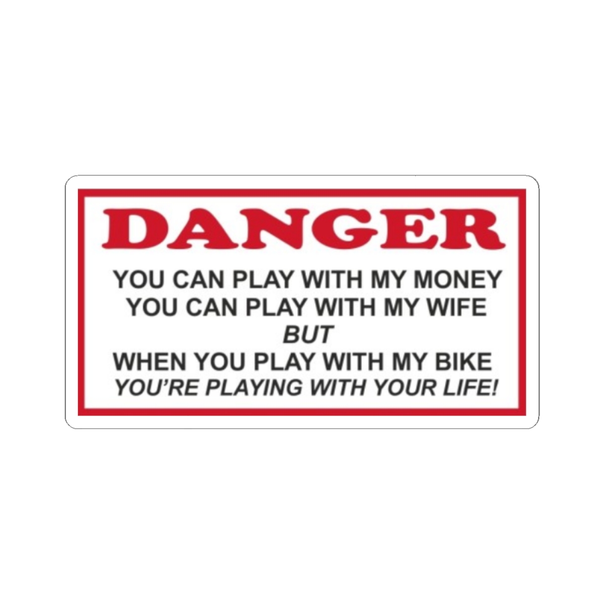 Danger Warning Sticker | "You Can Play With My Money" Kiss-Cut Sticker | 81 | Hells Angels - alternate angle 1, merchandise