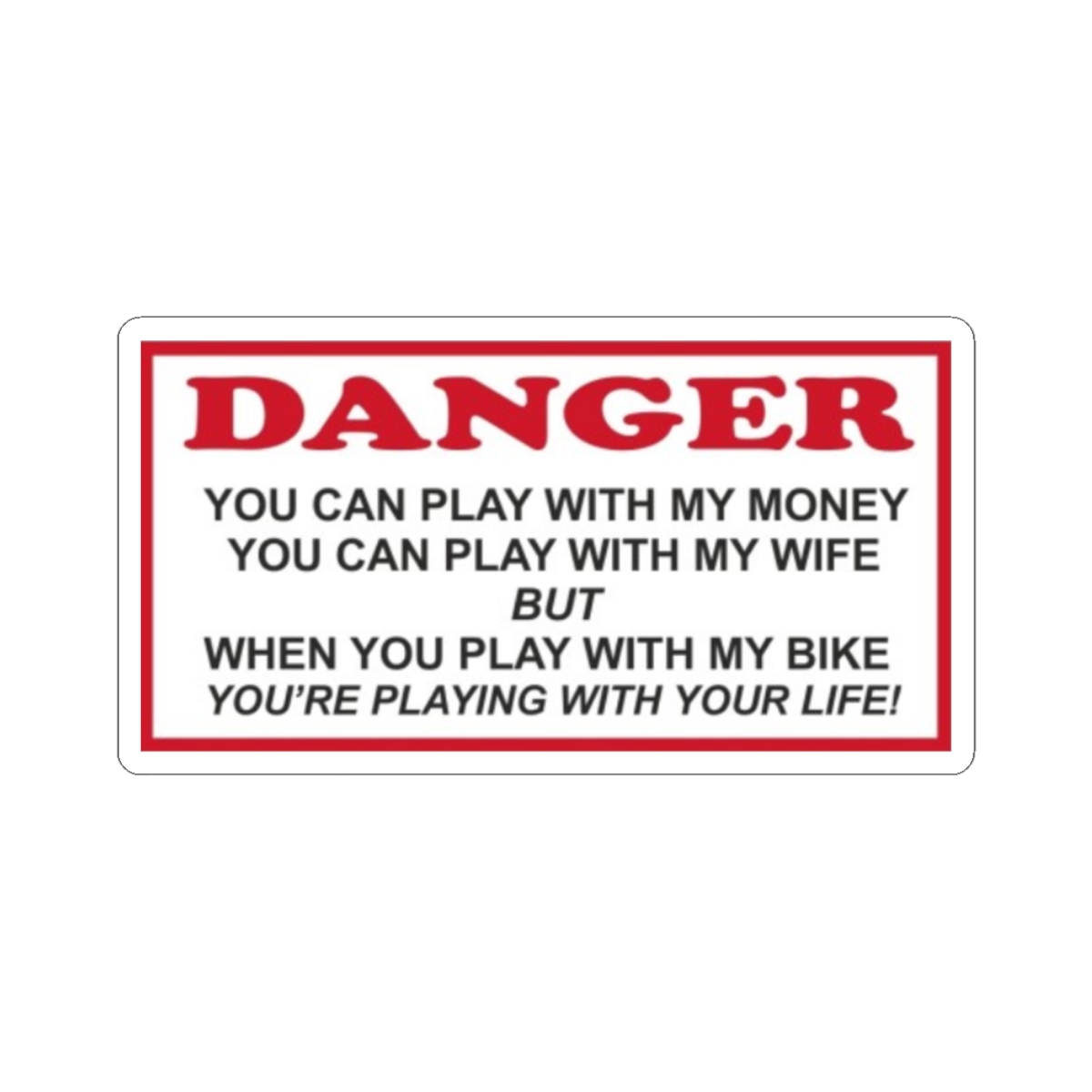 Danger Warning Sticker | "You Can Play With My Money" Kiss-Cut Sticker | 81 | Hells Angels - alternate angle 2, merchandise