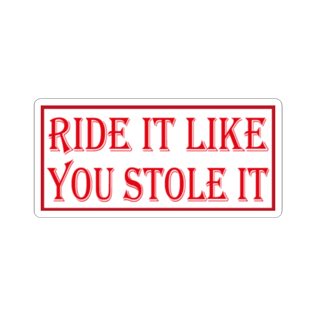 Ride It Like You Stole It Sticker | Red Retro Lettering, Kiss-Cut Vinyl | 81 | Hells Angels - alternate angle 2, merchandise